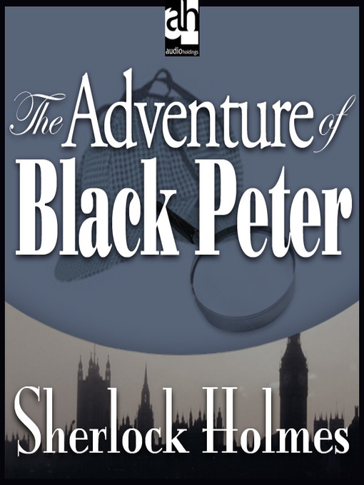 Sir Arthur Conan Doyle 的 The Adventure of Black Peter 內容詳情 - 可供借閱